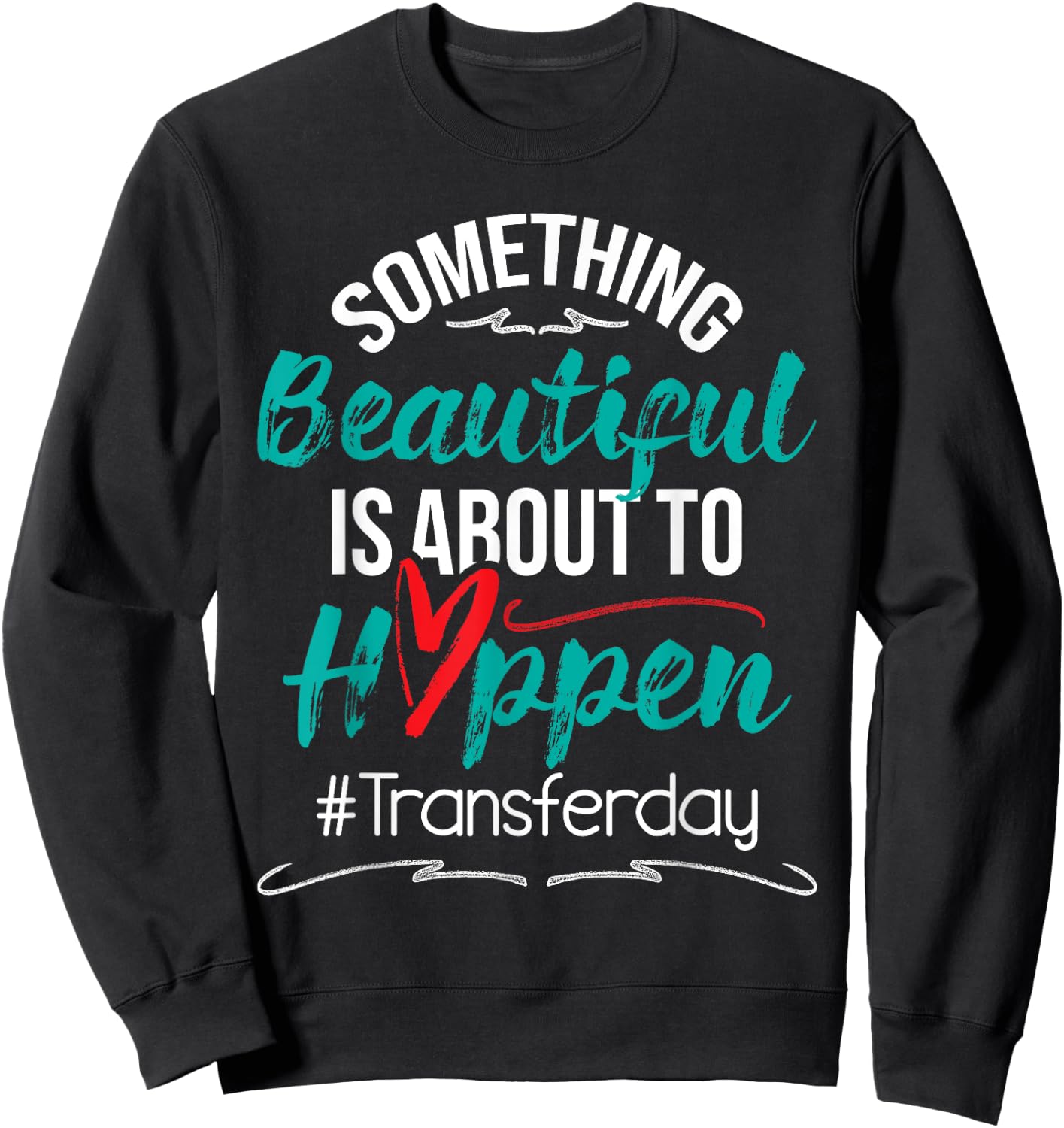 Beautiful Is About To Happen - Embryo Transfer IVF Pregnancy Sweatshirt - Sweatshirt | Black