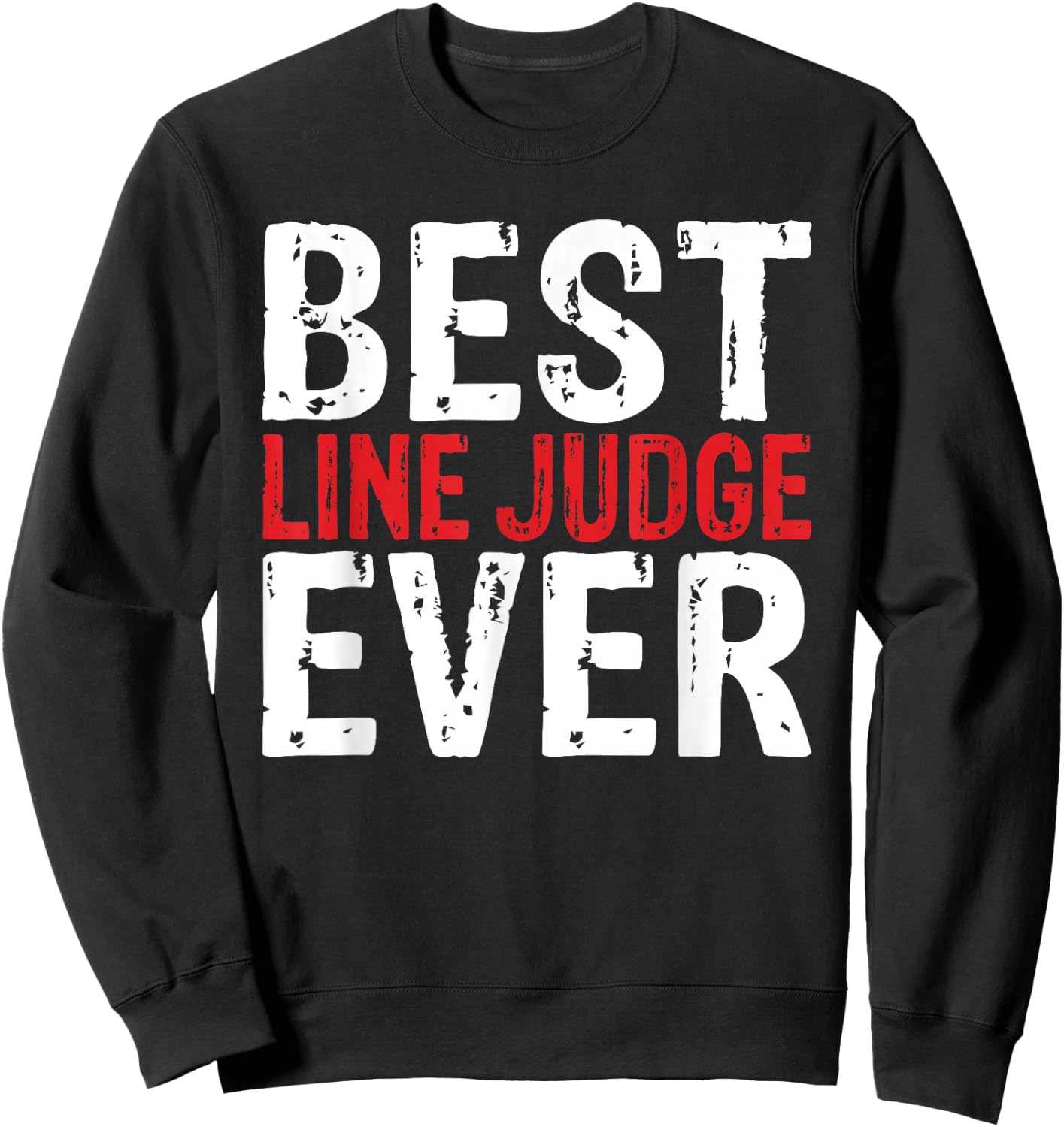 Best Line Judge Ever Shirt Sweatshirt - Sweatshirt | Black