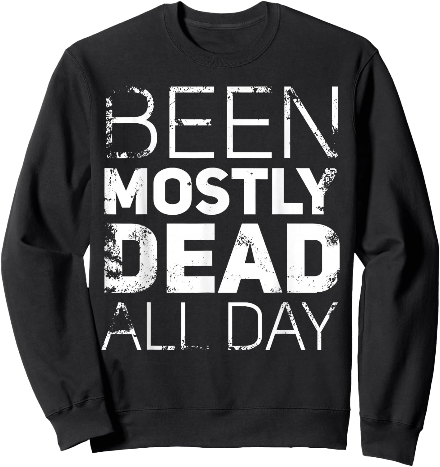 Been Mostly Dead All Day Funny Princess Quote Sweatshirt - Sweatshirt | Black