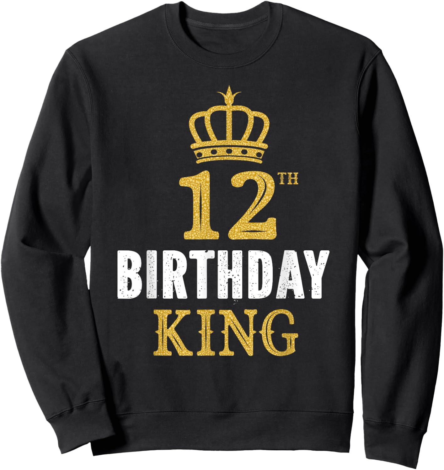 Happy 12th Birthday King 12 Years Old Party Ideas For Boys Sweatshirt - Sweatshirt | Black