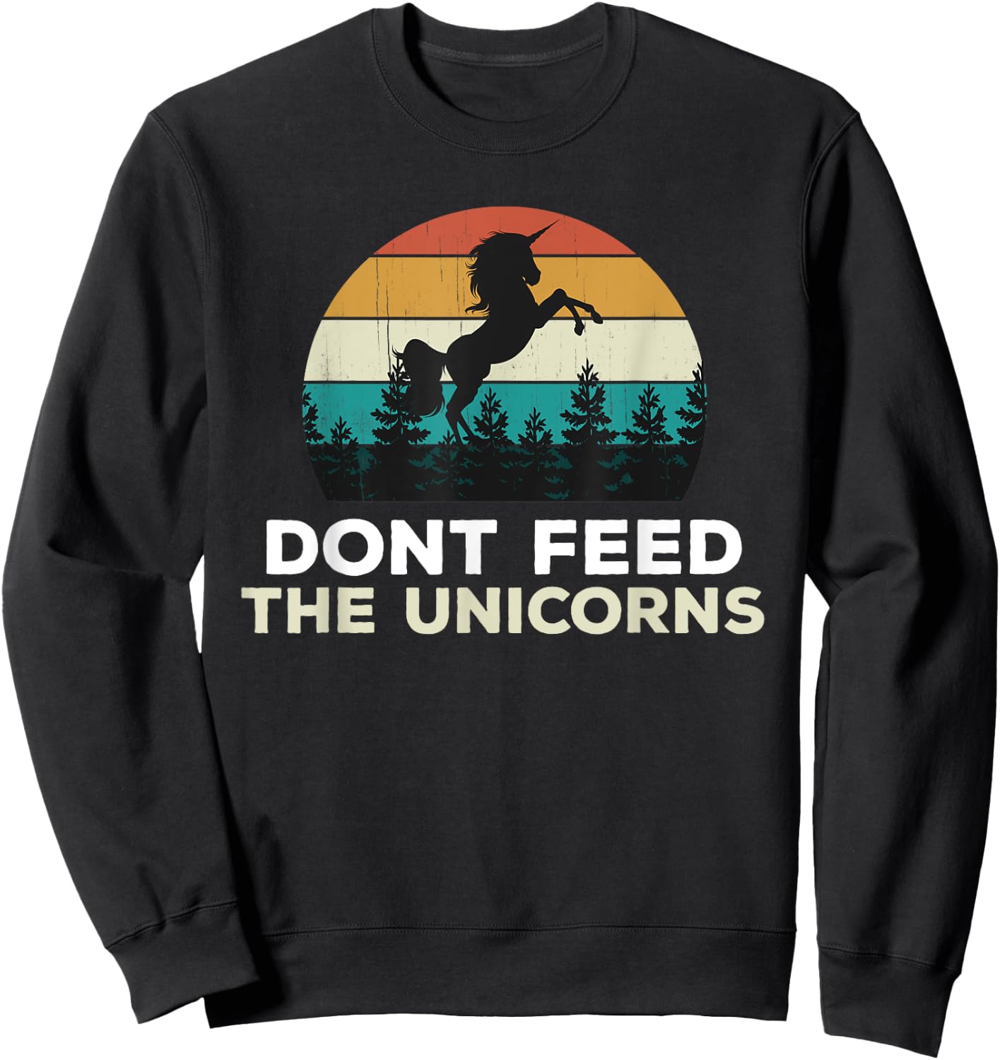 Funny Unicorn Party - Don't Feed The Unicorns Joke, Fun Cute Sweatshirt - Sweatshirt | Black