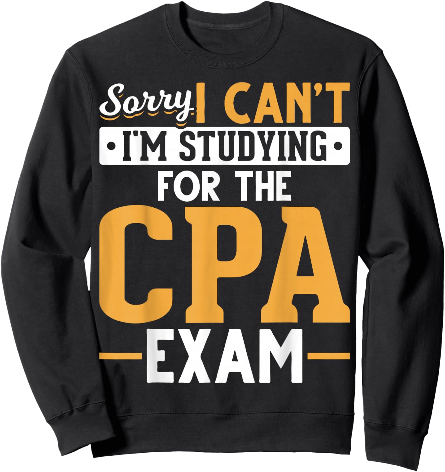 Im Studying For The CPA Exam Accountant Funny Future CPA Sweatshirt - Sweatshirt | Black