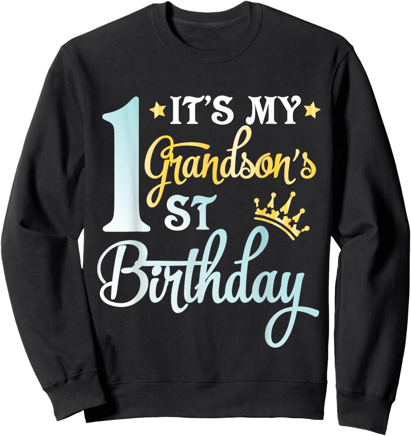 It's My First Grandson's Birthday Happy To Me You Him Her Sweatshirt - Sweatshirt | Black
