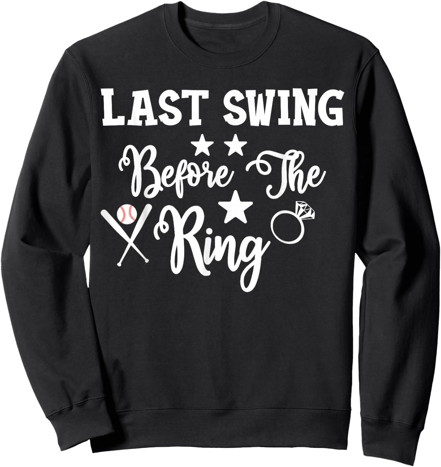 Last Swing Before The Ring Baseball Bachelorette Sweatshirt - Sweatshirt | Black