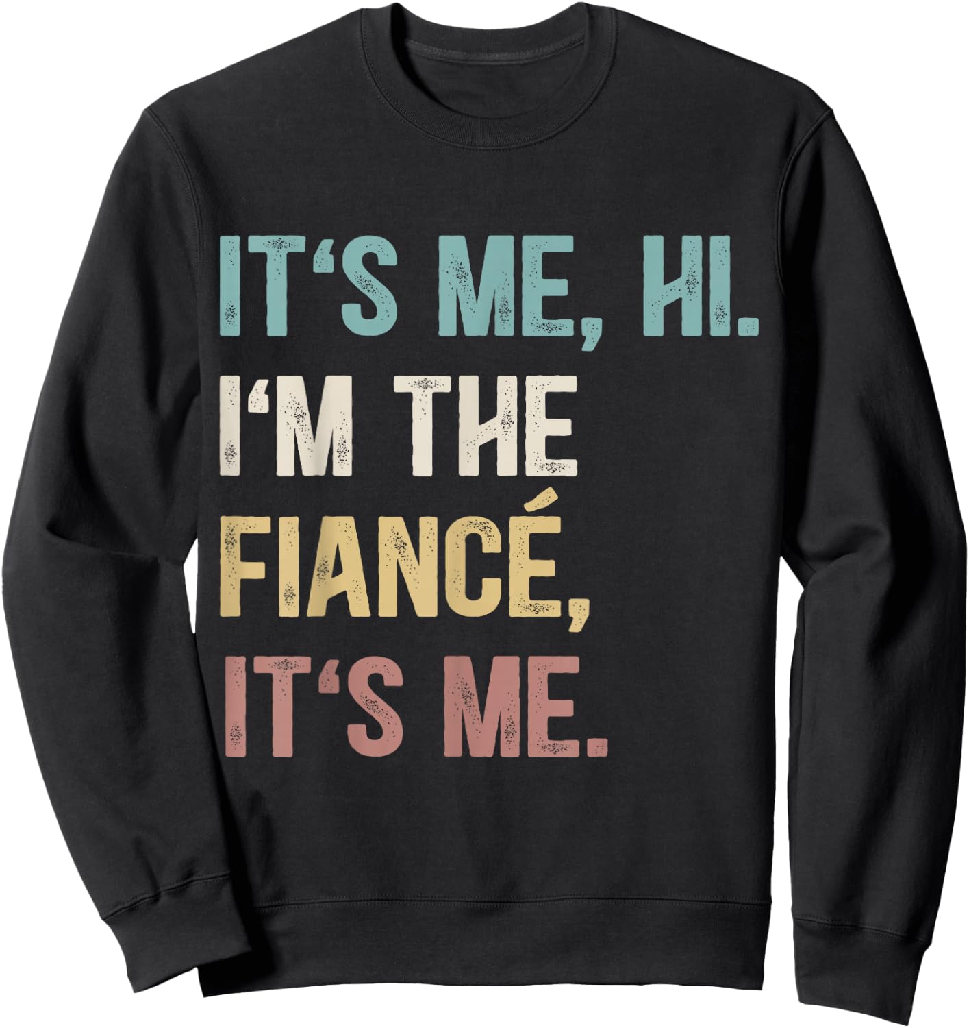 Vintage Funny Fiance, It's Me Hi I'm The Finance It's Me Sweatshirt - Sweatshirt | Black