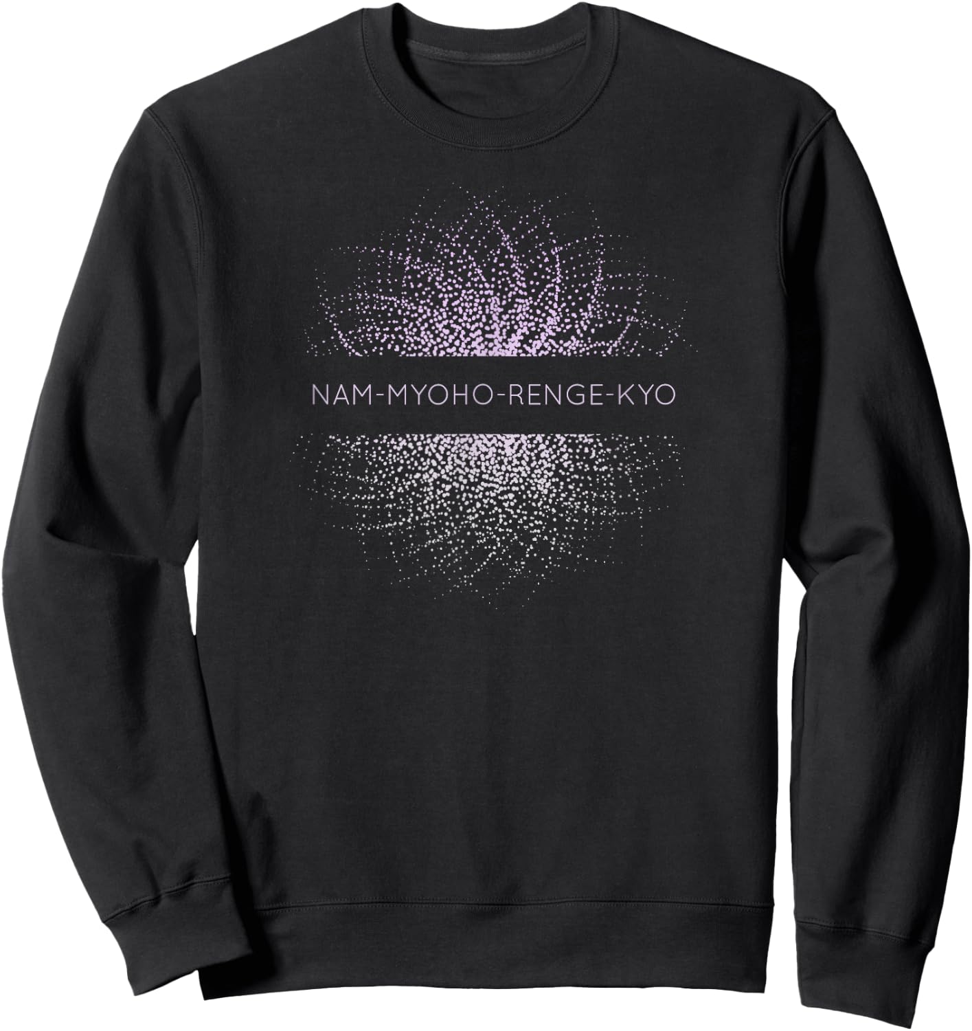 Buddhist Quote - Nam Myoho Renge Kyo - Nichiren Buddhism Sweatshirt - Sweatshirt | Black