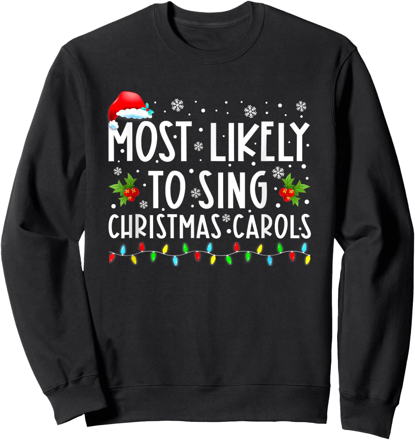 Most Likely To Sing Christmas Carols Funny Christmas Holiday Sweatshirt - Sweatshirt | Black