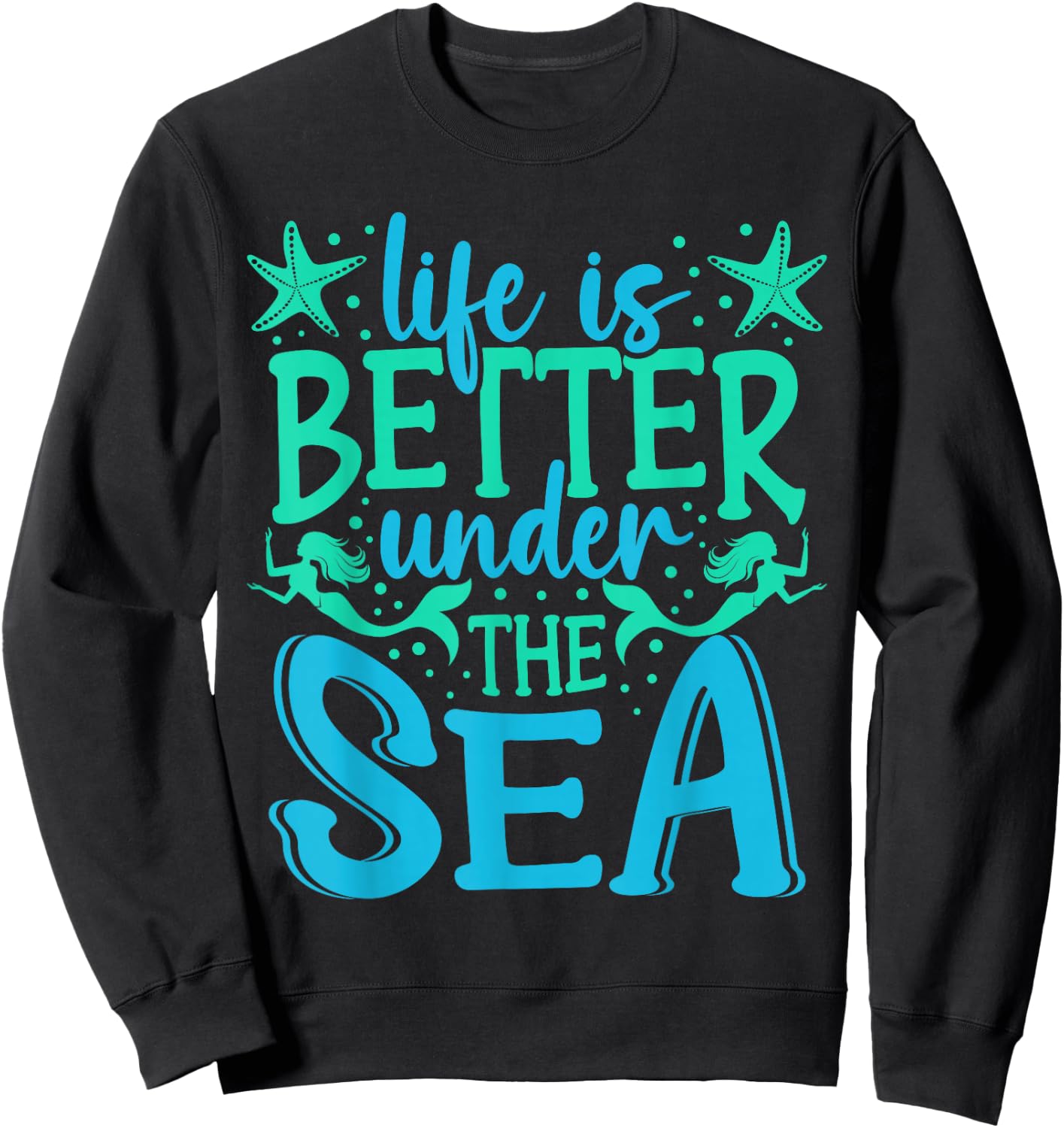 Mermaid Life Under The Sea Vacation Marine Biologist Sweatshirt - Sweatshirt | Black