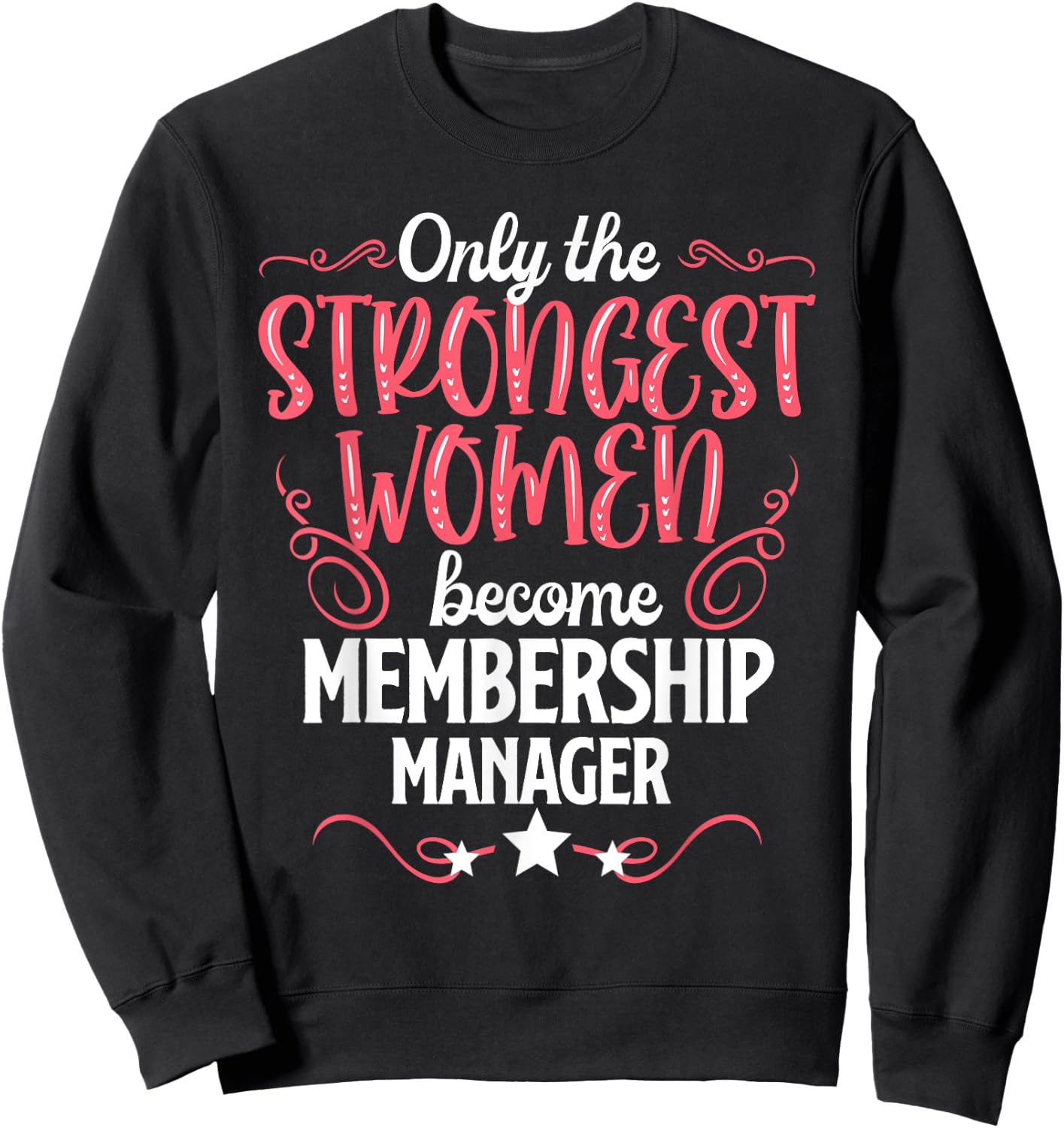 Only The Strongest Women Become Membership Manager Sweatshirt - Sweatshirt | Black