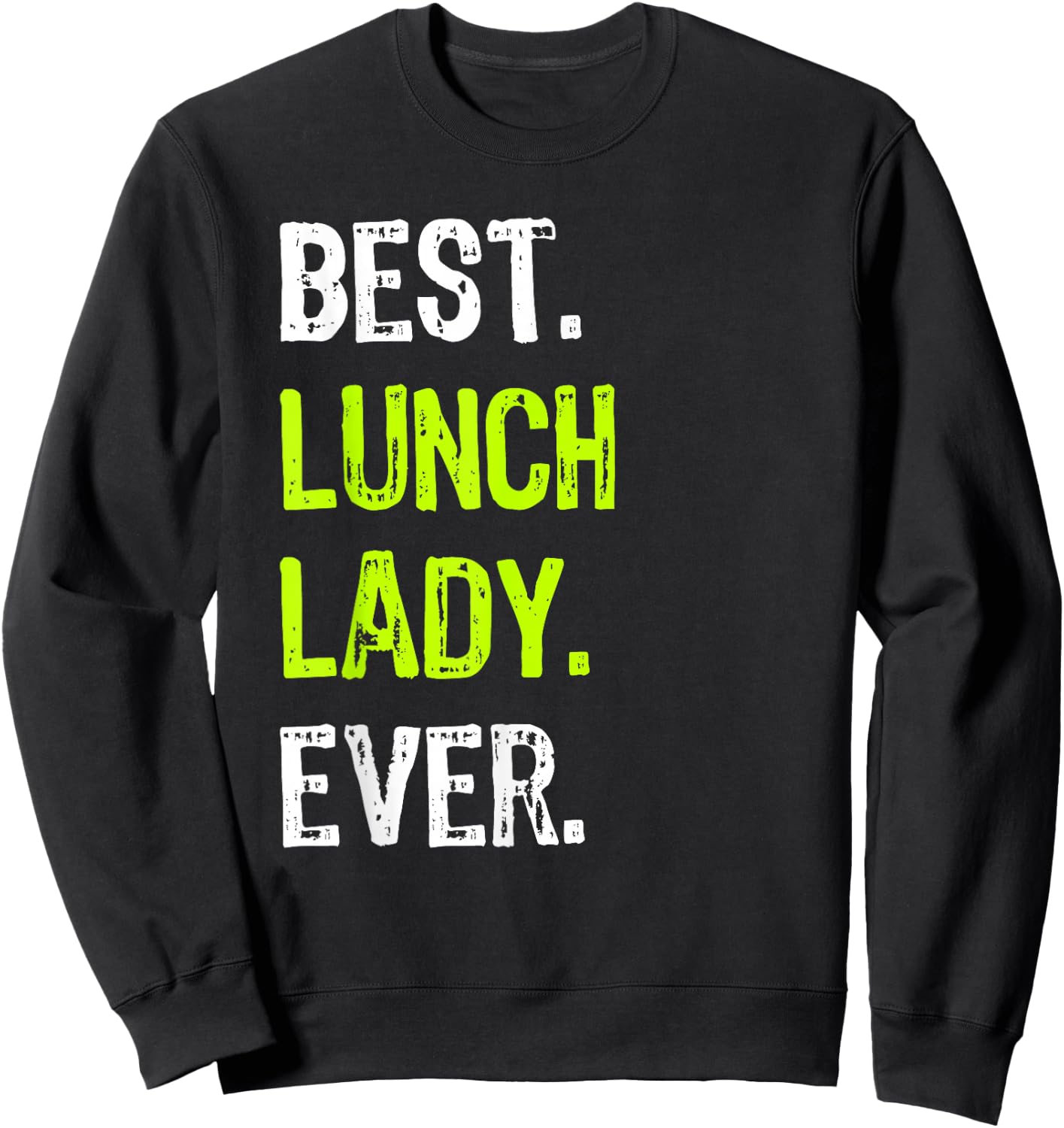 Best LUNCH LADY Ever Sweatshirt - Sweatshirt | Black