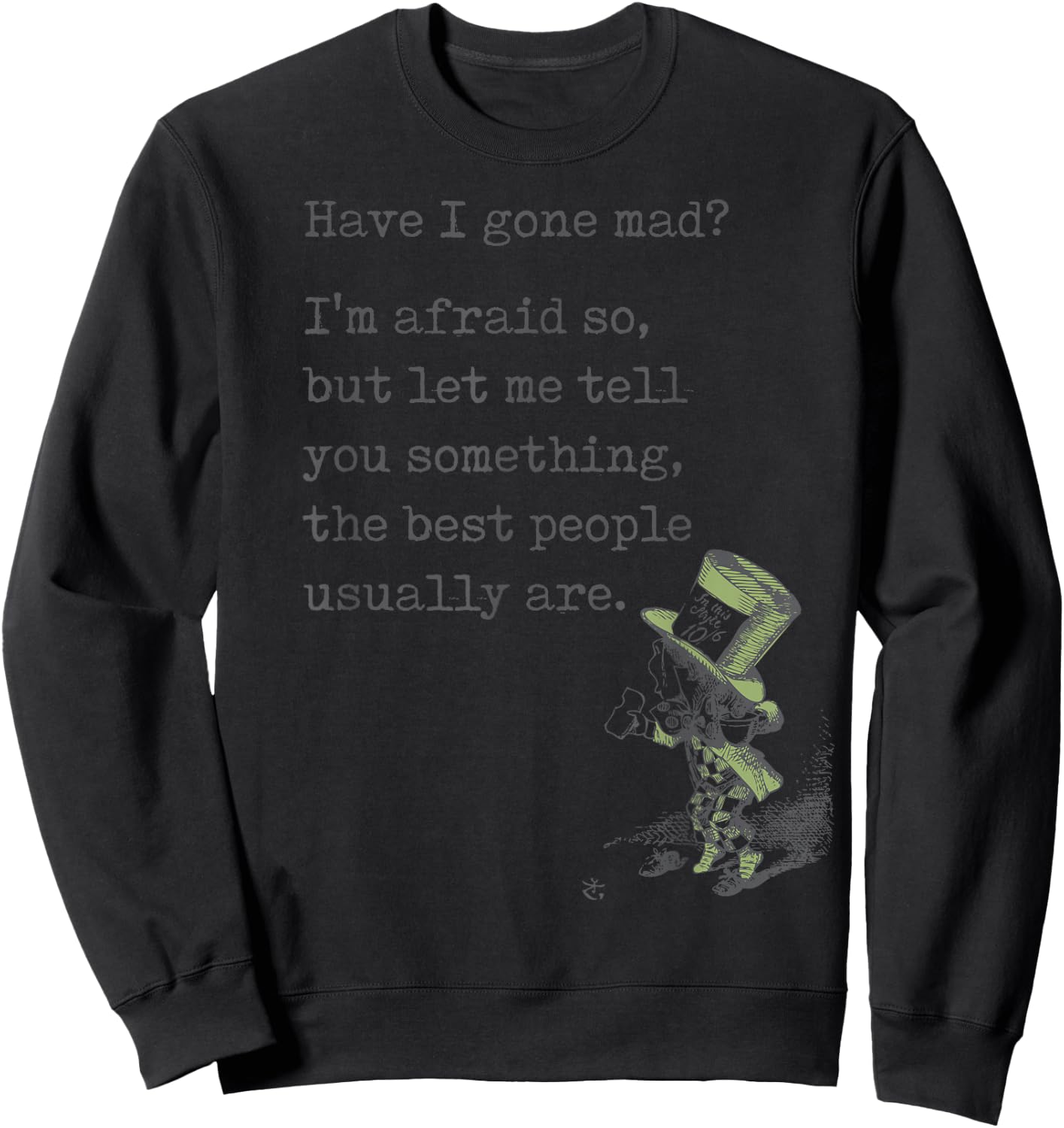 Alice in Wonderland Quote Shirt Gone Mad Lewis Carroll Book Sweatshirt - Sweatshirt | Black