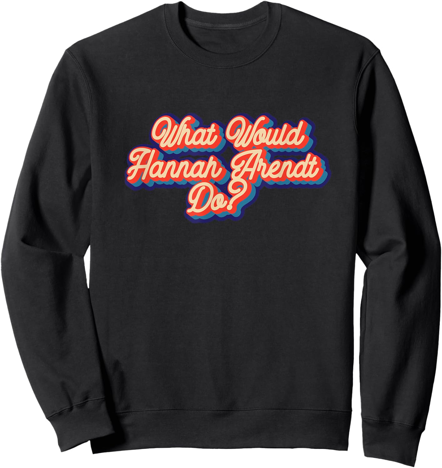 What would Hannah Arendt do? Sweatshirt - Sweatshirt | Black