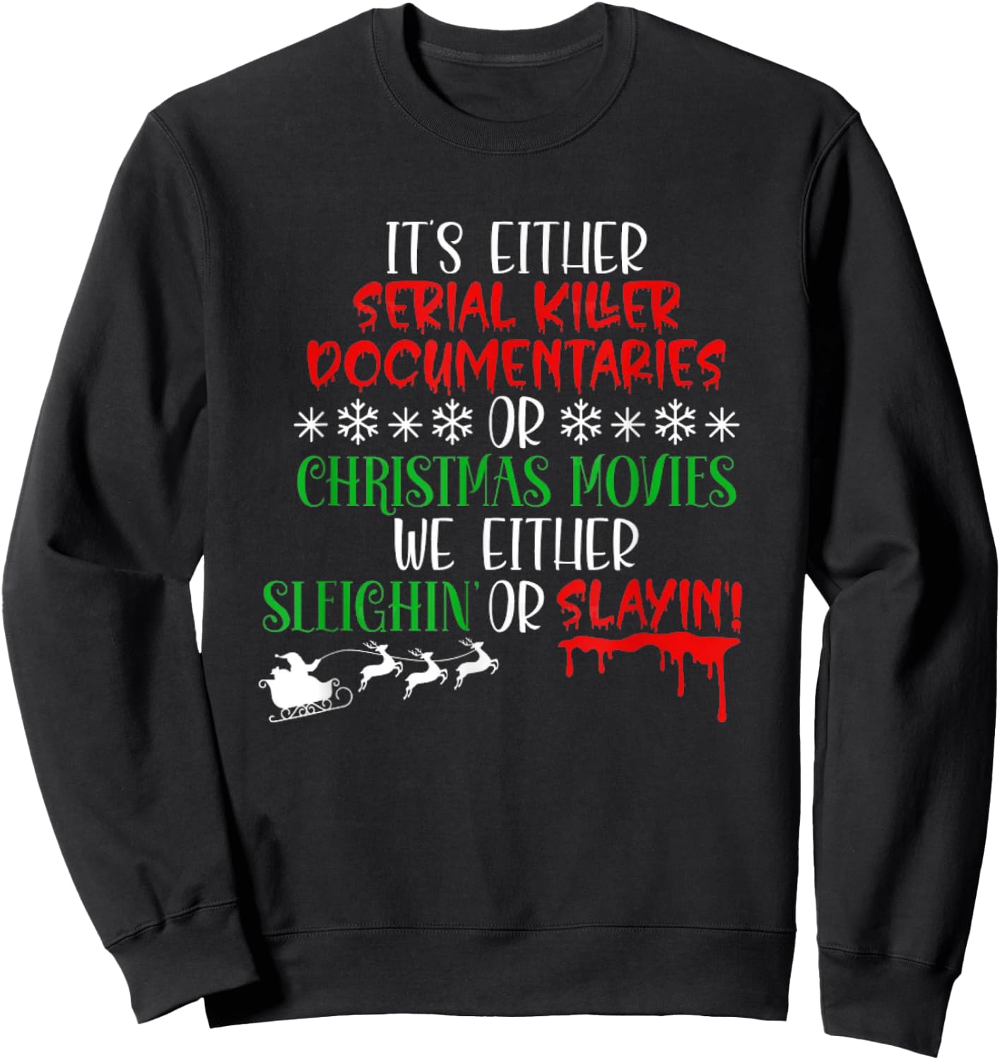 Sleighin Or Slayin Christmas Movie Funny Serial Xmas Sweatshirt - Sweatshirt | Black