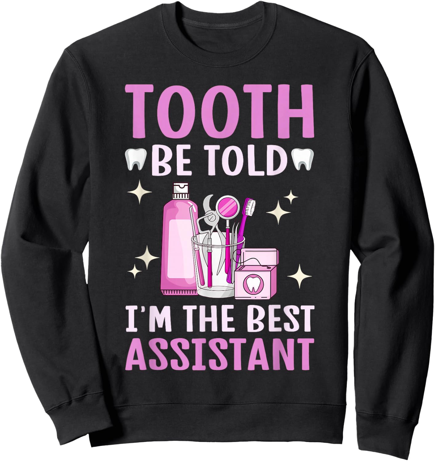 Best Dental Assistant Dental Hygienist Dentistry Women Sweatshirt - Sweatshirt | Black
