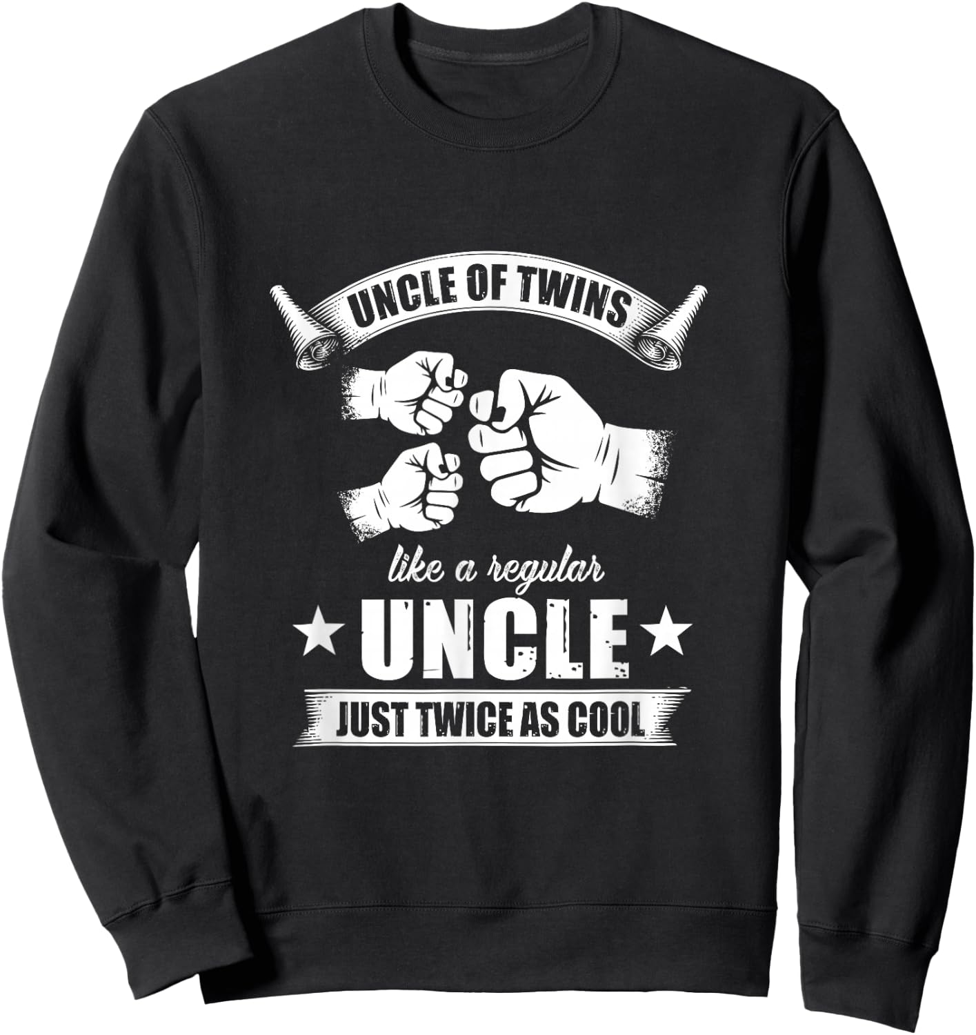Uncle Of Twins Like A Regular Uncle Just Twice As Cool Funny Sweatshirt - Sweatshirt | Black