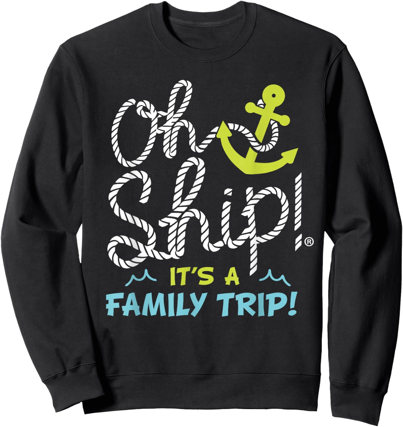 Oh Ship It's a Family Trip - Matching Family Group Cruise Sweatshirt - Sweatshirt | Black