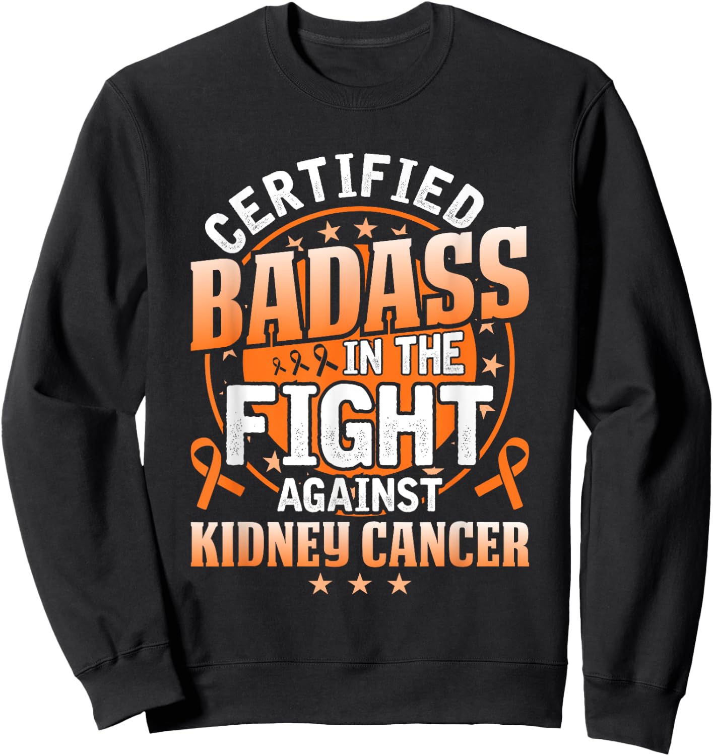Certified Badass in the fight against Kidney Cancer Sweatshirt - Sweatshirt | Black