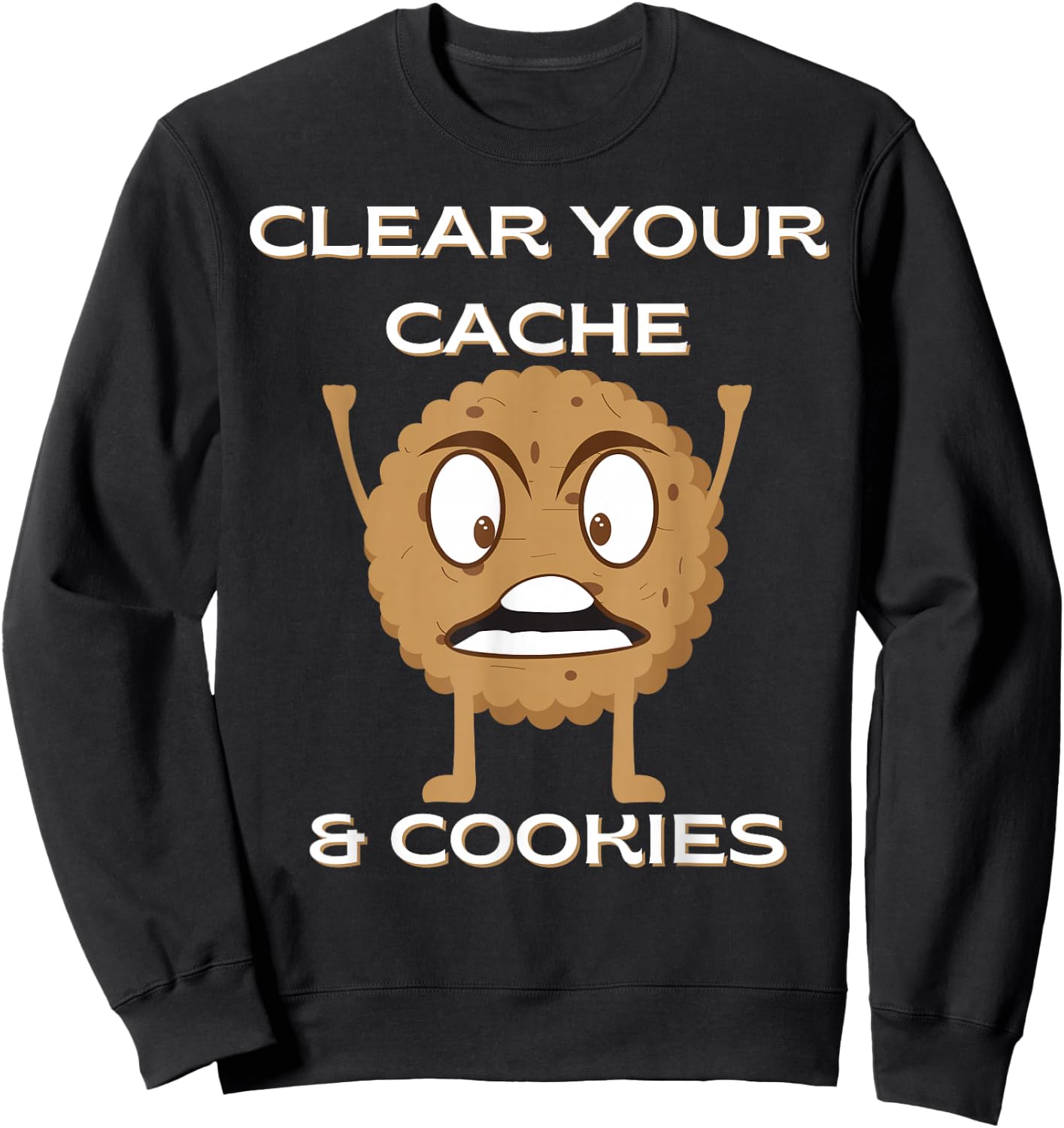 Funny Clear Your Cache & Cookies Programmers Developer Nerds Sweatshirt - Sweatshirt | Black