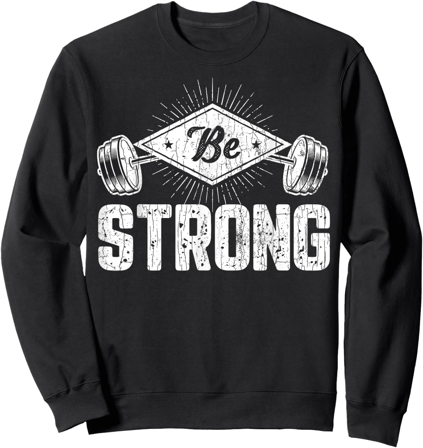 Be Strong Funny Gym Motivational Graphic Sweatshirt - Sweatshirt | Black