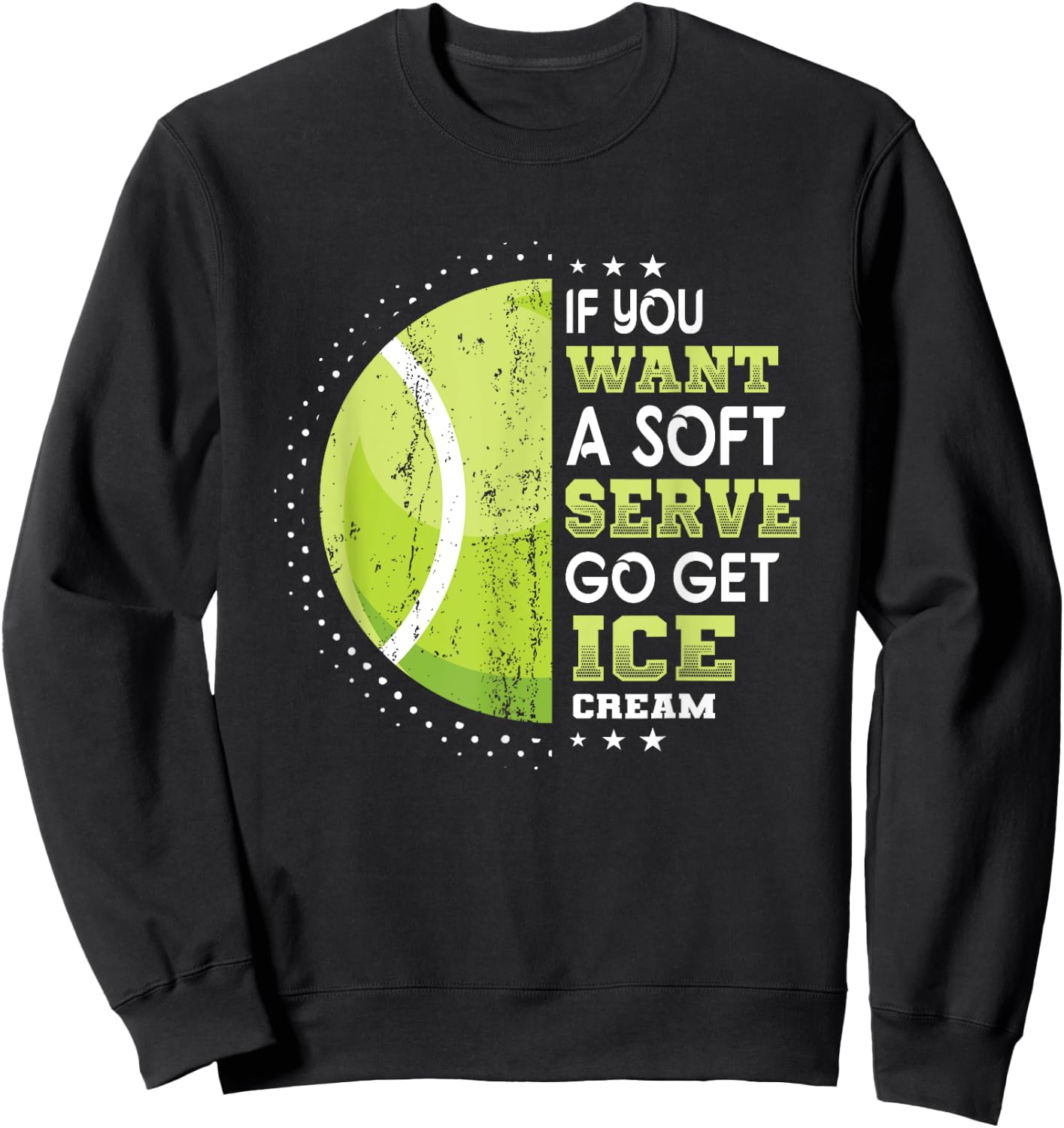 If You Want A Soft Serve Go Get Ice Cream Funny Tennis Men Women Girls Kids Sweatshirt - Sweatshirt | Black