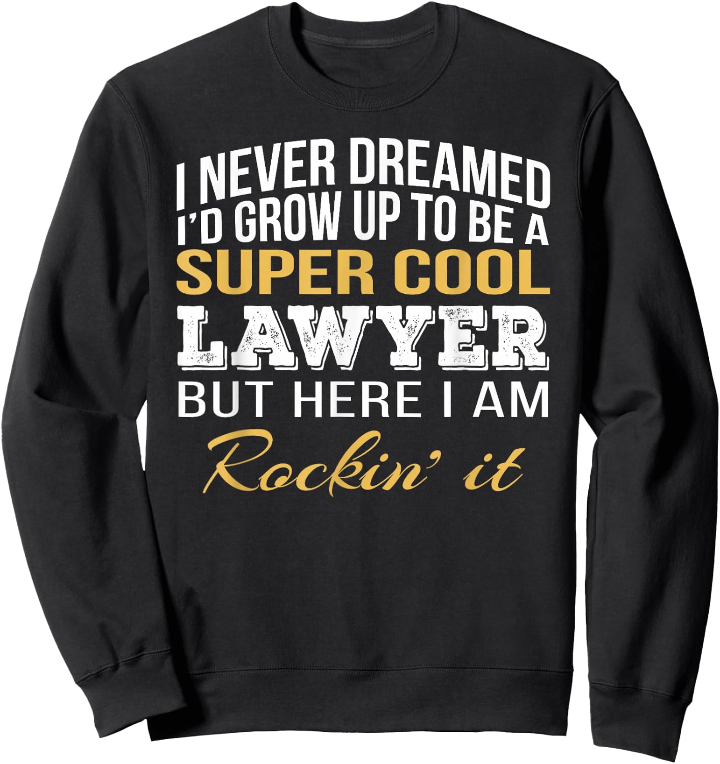 Lawyer Funny Gift Sweatshirt - Sweatshirt | Black