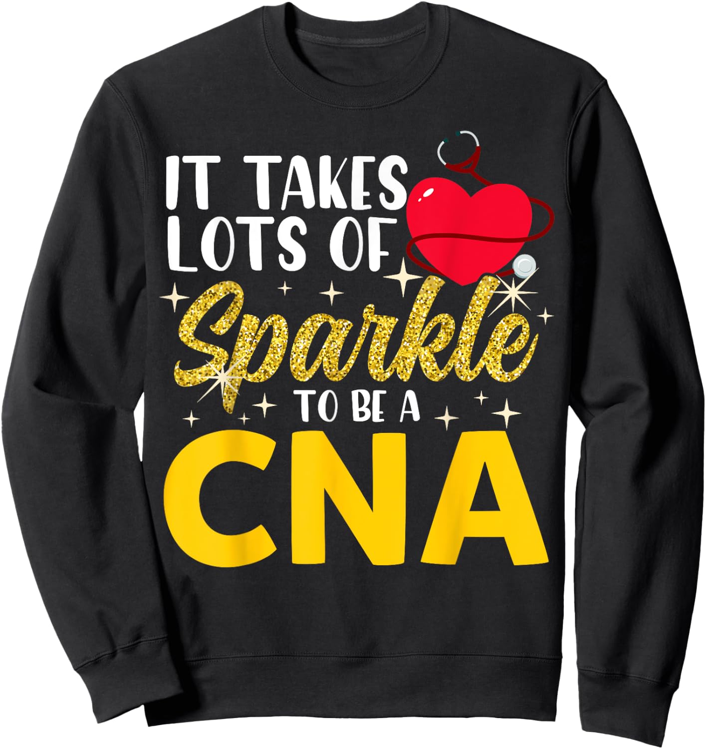 It Takes Lots Of Sparkle To Be CNA Nursing CNA Nurse Sweatshirt - Sweatshirt | Black