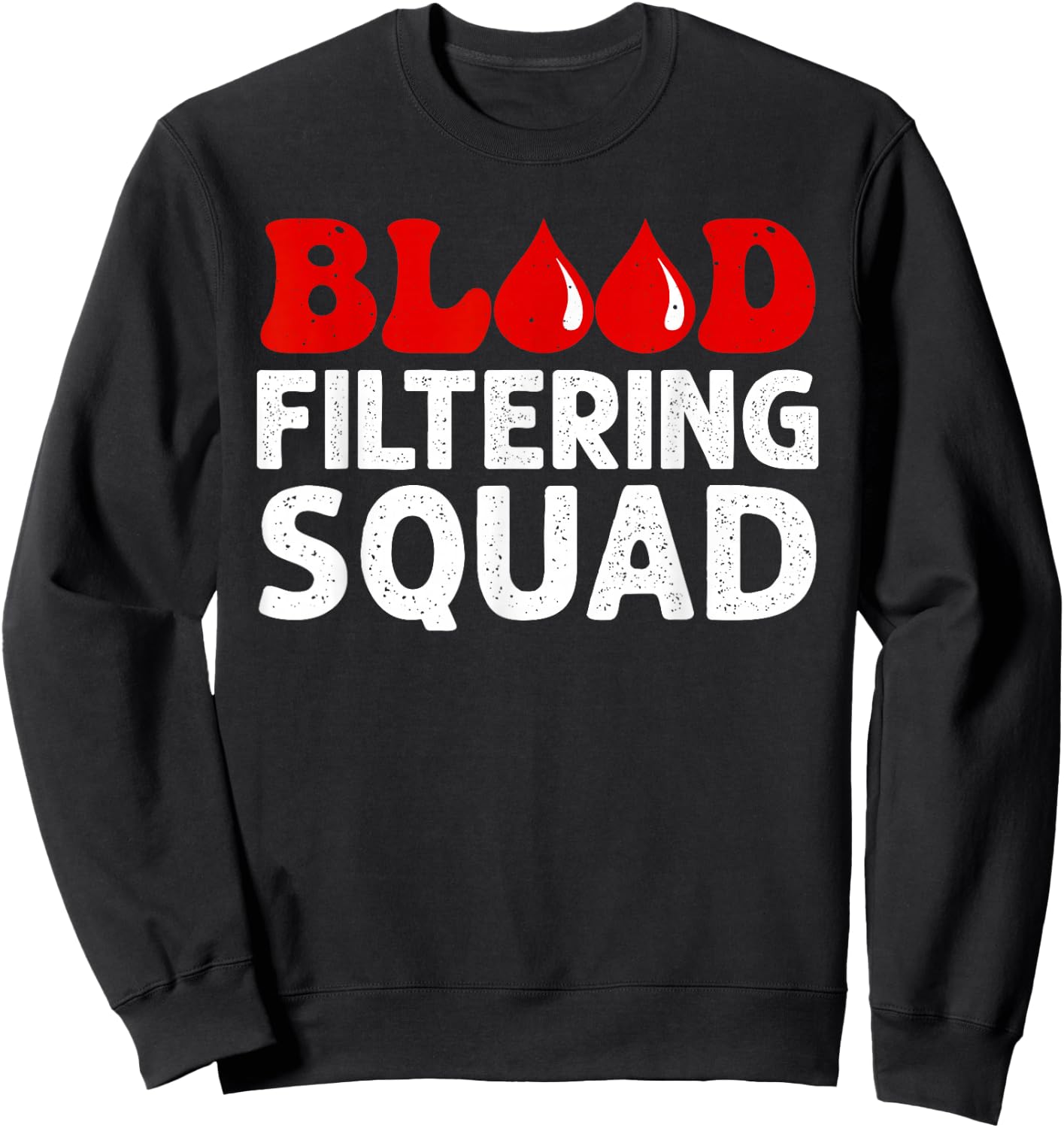Funny Dialysis Nurse Art Men Women Dialysis Technician Squad Sweatshirt - Sweatshirt | Black