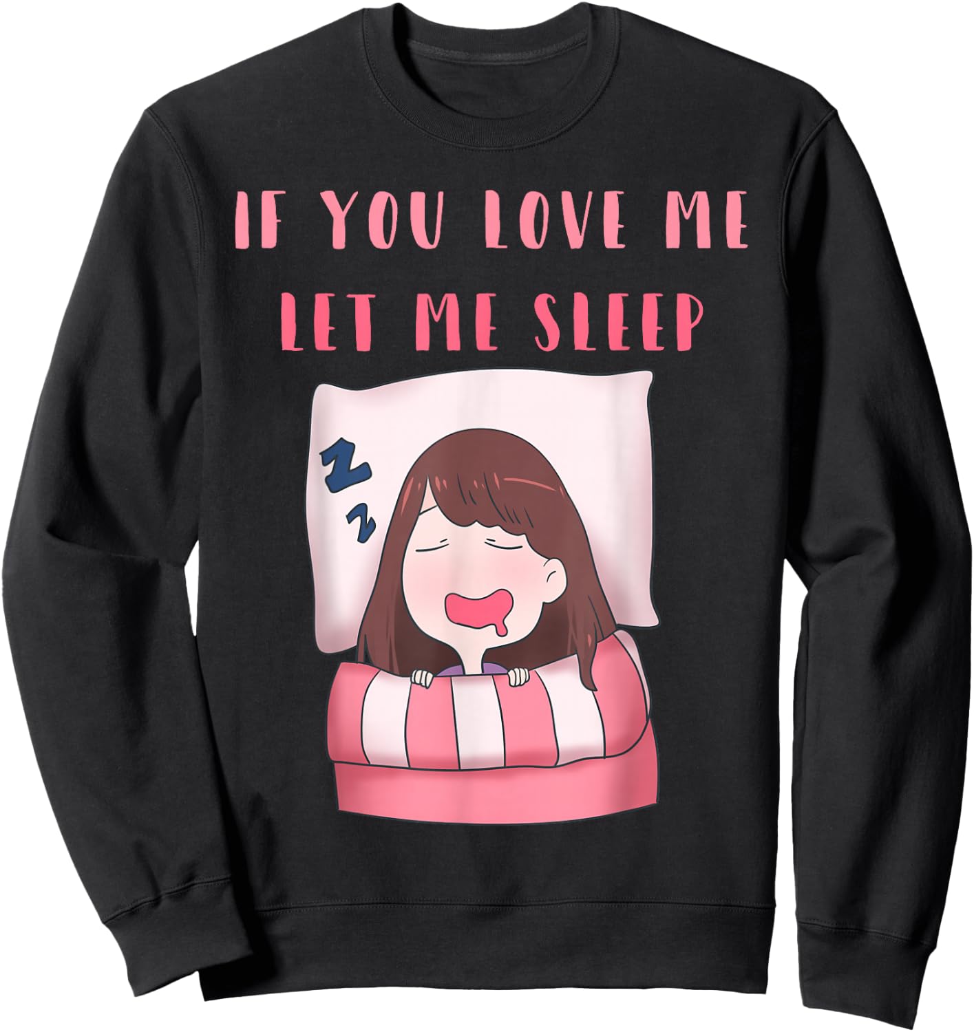 If You Love Me Let Me Sleep Women Cute Sweatshirt - Sweatshirt | Black