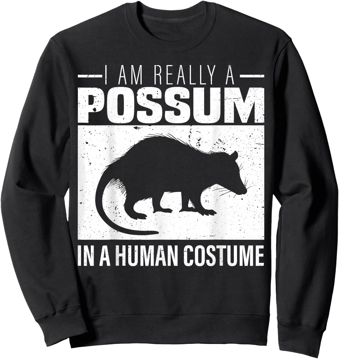I am Really a Possum in a Human Costume Halloween Sweatshirt - Sweatshirt | Black