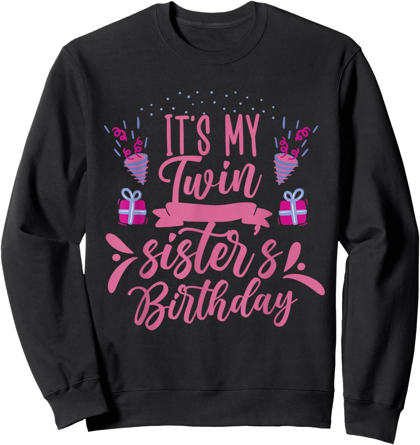 It's My Twin Sister's Birthday Twins Celebrate Cute Sweatshirt - Sweatshirt | Black