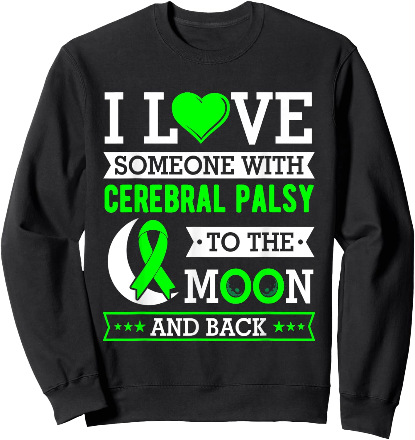 I love someone with cerebral palsy to the moon and back Sweatshirt - Sweatshirt | Black