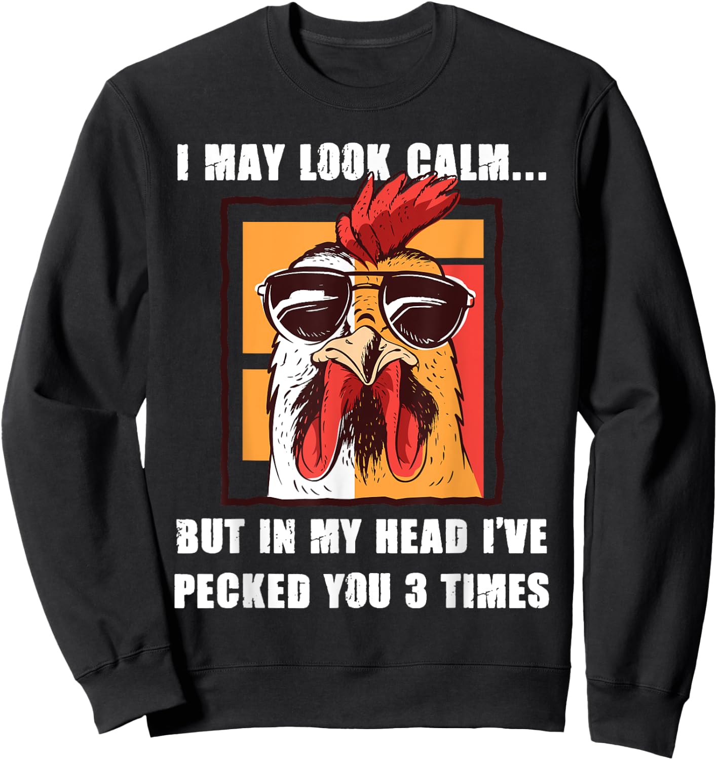 I May Look Calm But In My Head I've Pecked You Three Times Sweatshirt - Sweatshirt | Black