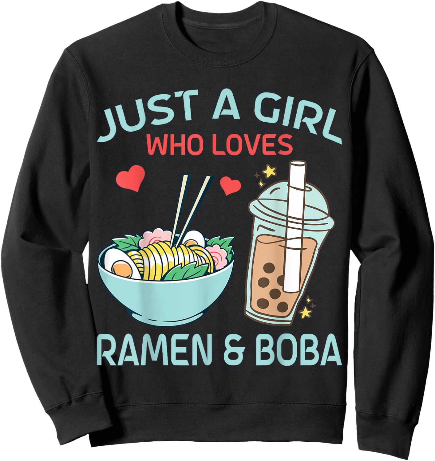 Just a Girl who loves Ramen and Boba Bubble Tea Sweatshirt - Sweatshirt | Black