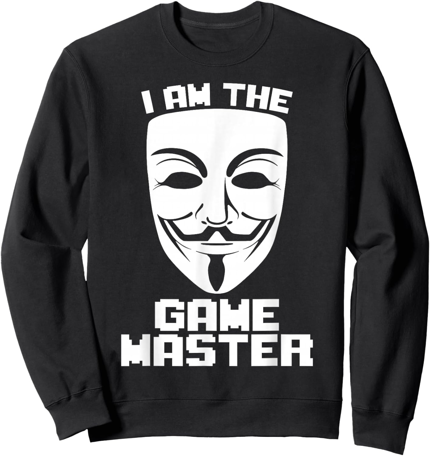 I Am The Game Master Hacker Cyber Security Hacktivist Sweatshirt - Sweatshirt | Black
