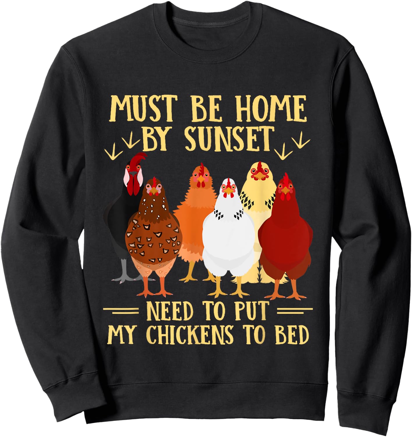 Must Be Home By Sunset Need To Put My Chickens To Bed Sweatshirt - Sweatshirt | Black