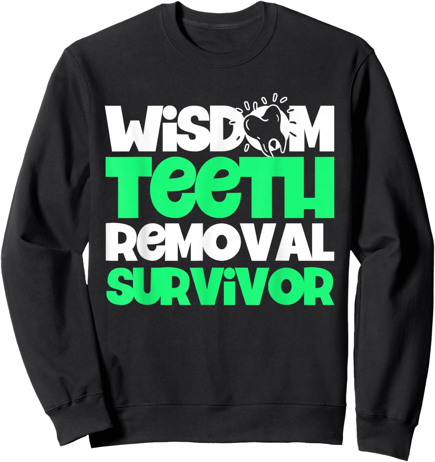 Wisdom Tooth Wisdom Tooth Removal Surviving Tooth Surgical Sweatshirt - Sweatshirt | Black