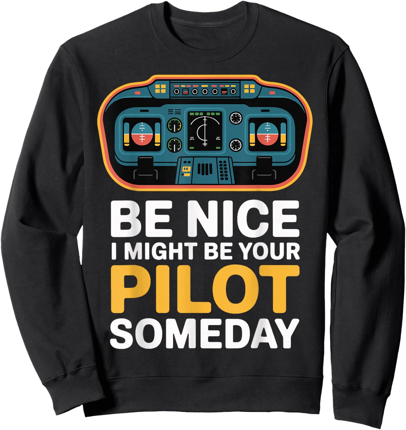 Be Nice I Might Be Your Pilot Someday Sweatshirt - Sweatshirt | Black