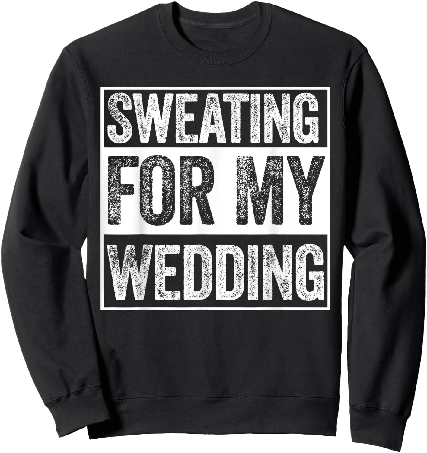 Sweating For My Wedding Bride Groom To Be Funny Wife Married Sweatshirt - Sweatshirt | Black