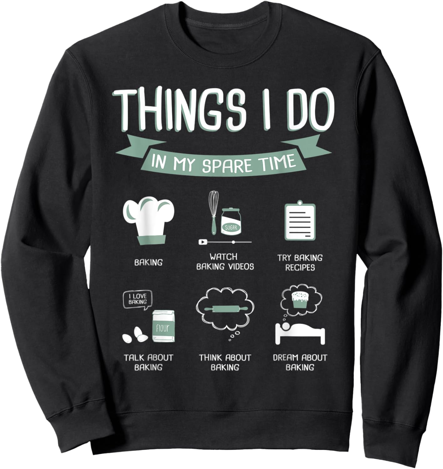 Things I Do In My Spare Time Baking Baker Cupcake Sweatshirt - Sweatshirt | Black