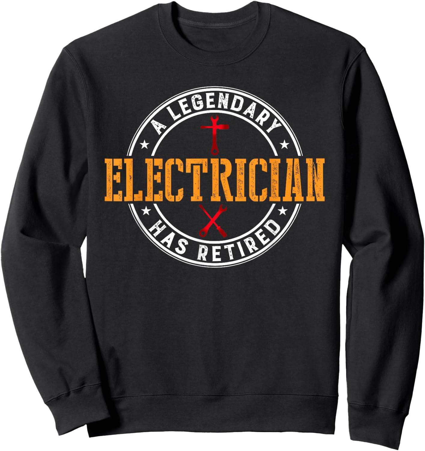 A Legendary Electrician Has Retired Funny Retirement Sweatshirt - Sweatshirt | Black