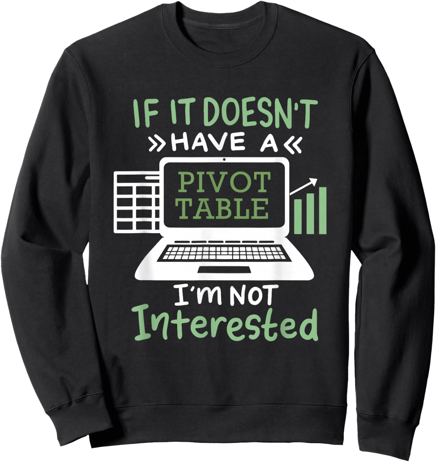 If It Doesn't Have A Pivot Table I'm Not Interested Sweatshirt - Sweatshirt | Black