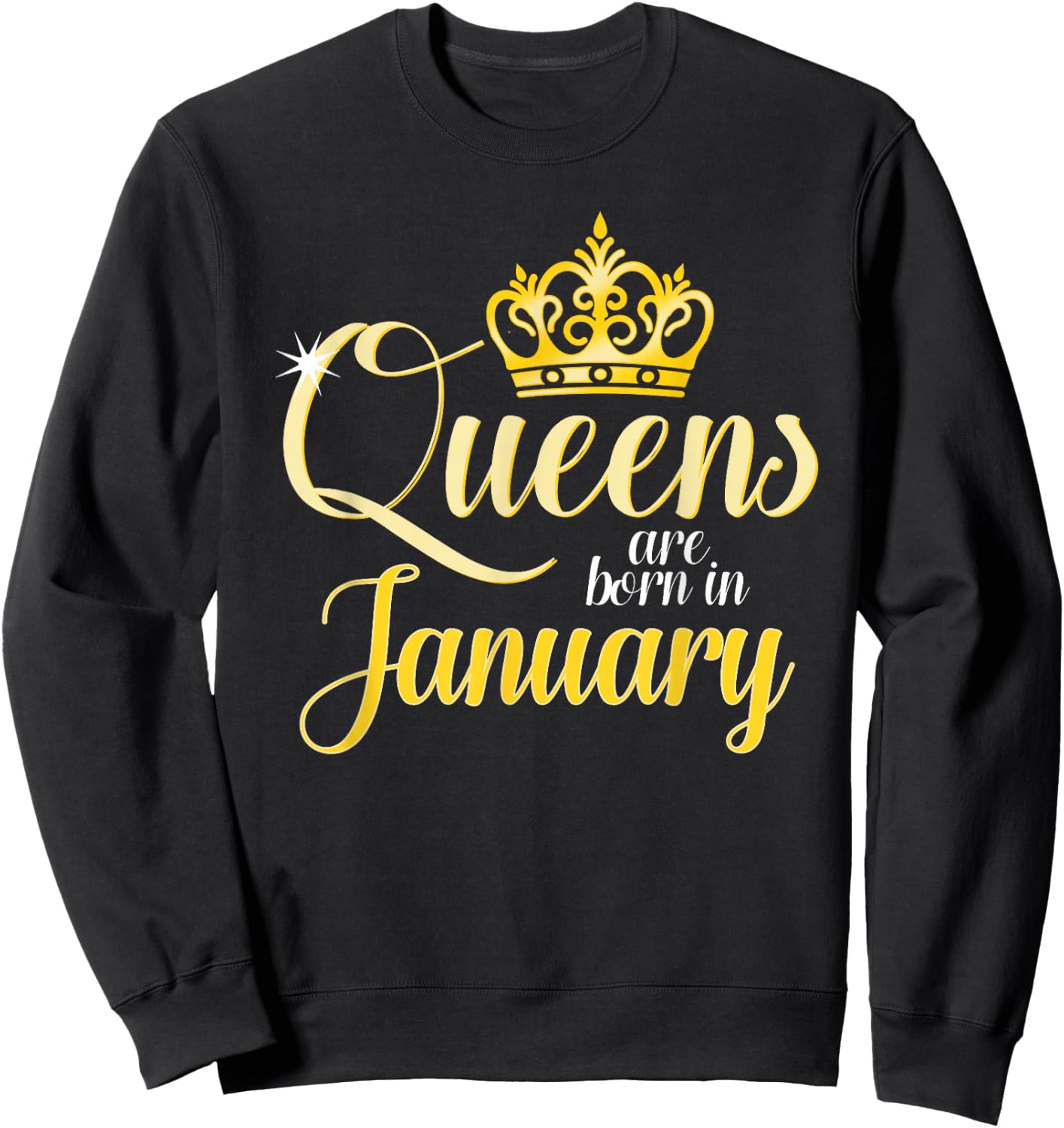 Queens Are Born In January Women Birthday Month Date Gift Sweatshirt - Sweatshirt | Black