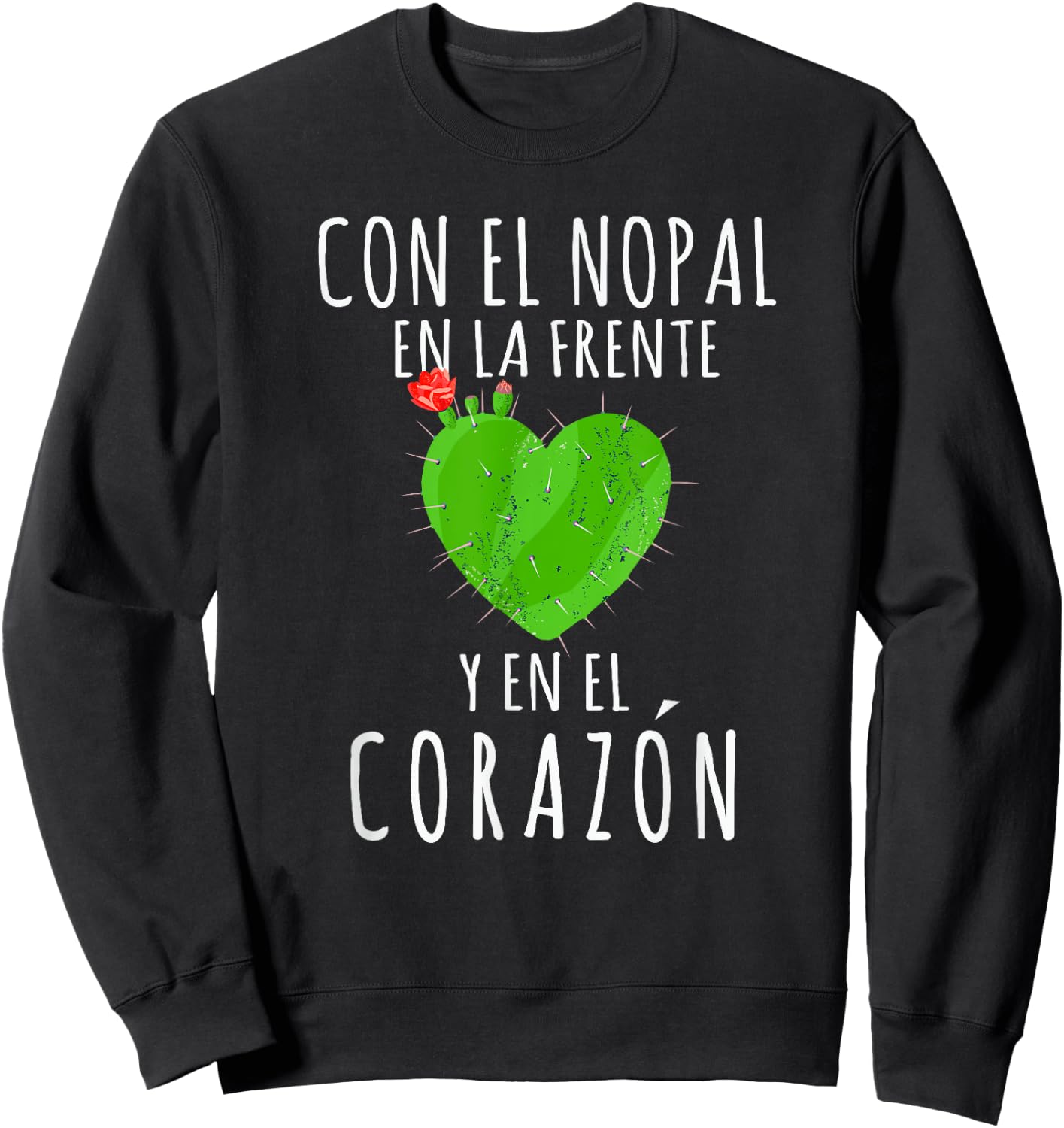 Con el Nopal en la frente y en el corazon Cinco de Mayo Sweatshirt - Sweatshirt | Black