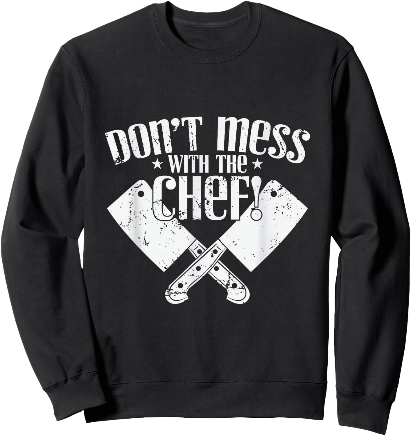 Don't Mess With the Chef Cooking Sweatshirt - Sweatshirt | Black