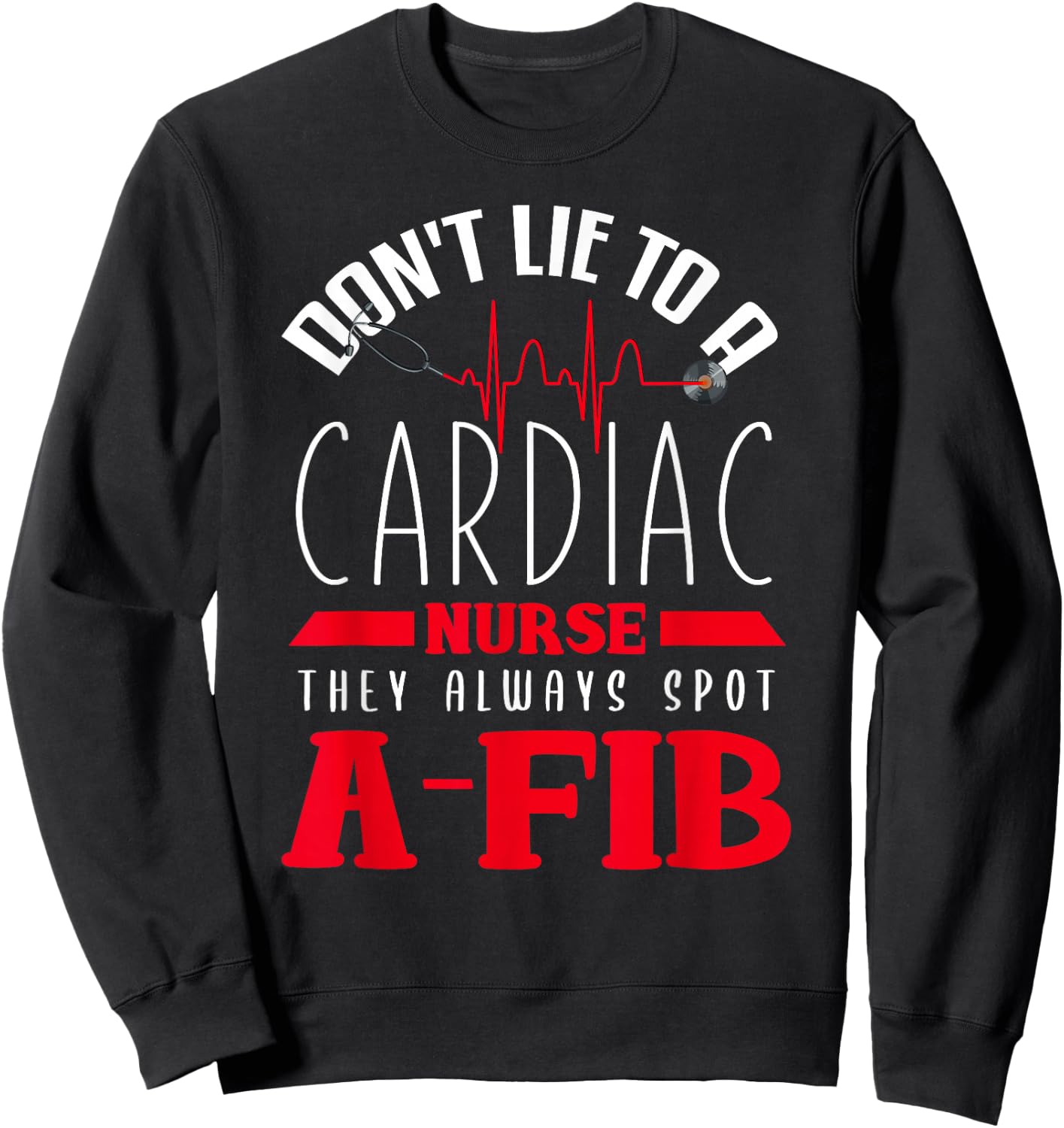 Funny Cardiac Nurse Shirt Joke Cardiology Nursing Cathlab Sweatshirt - Sweatshirt | Black