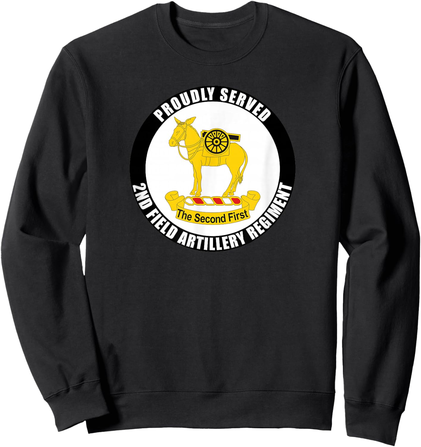 Proudly Served 2nd Field Artillery Regiment Army Veteran Sweatshirt - Sweatshirt | Black