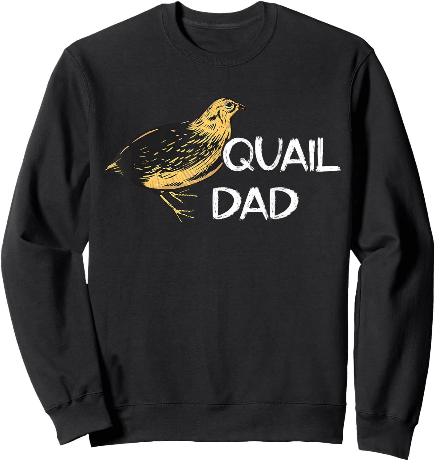 Quail Bird Father Quail Bird Study Dwarf Quail Dad Sweatshirt - Sweatshirt | Black