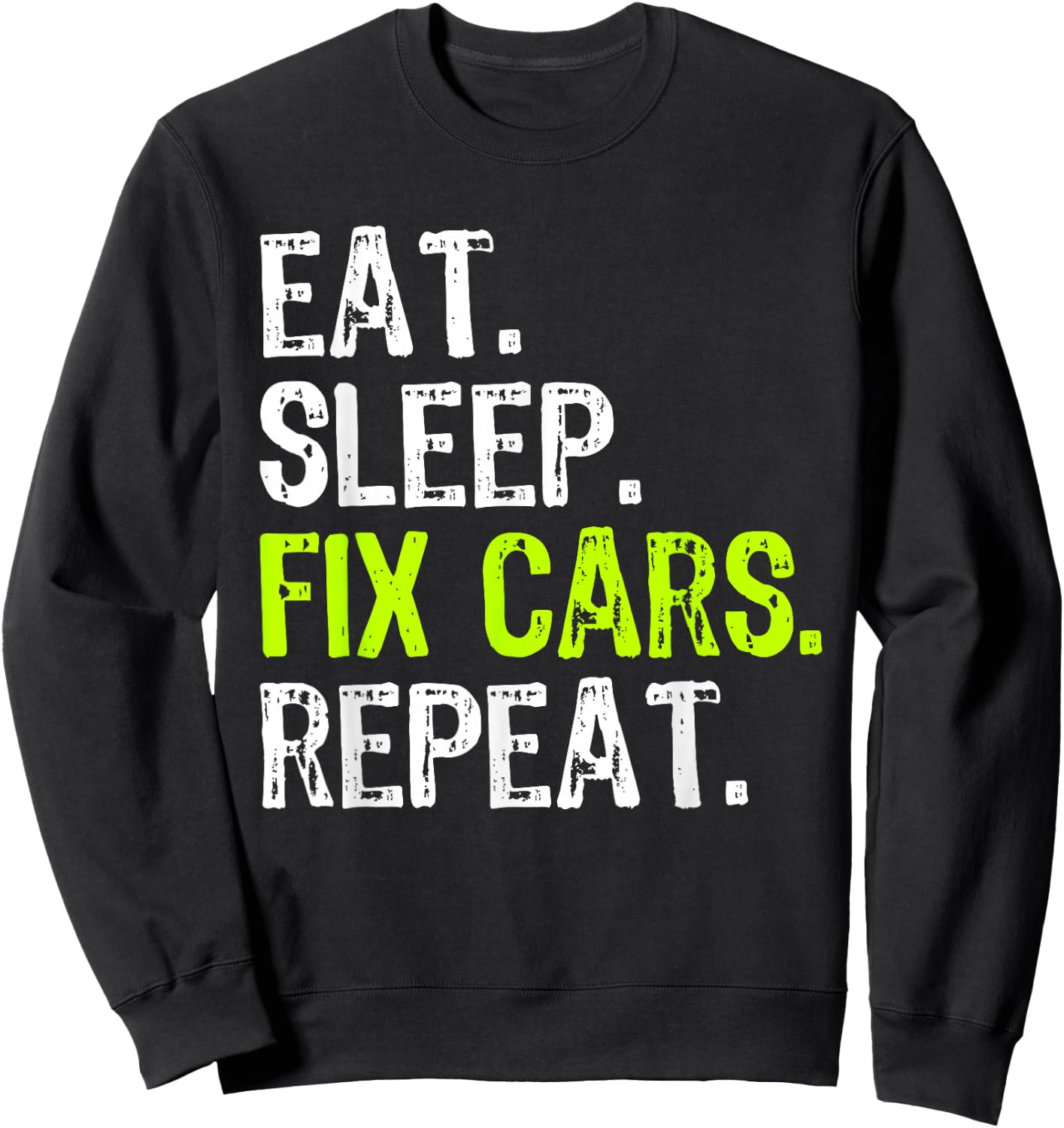 Eat Sleep Fix Cars Mechanic Funny Sweatshirt - Sweatshirt | Black