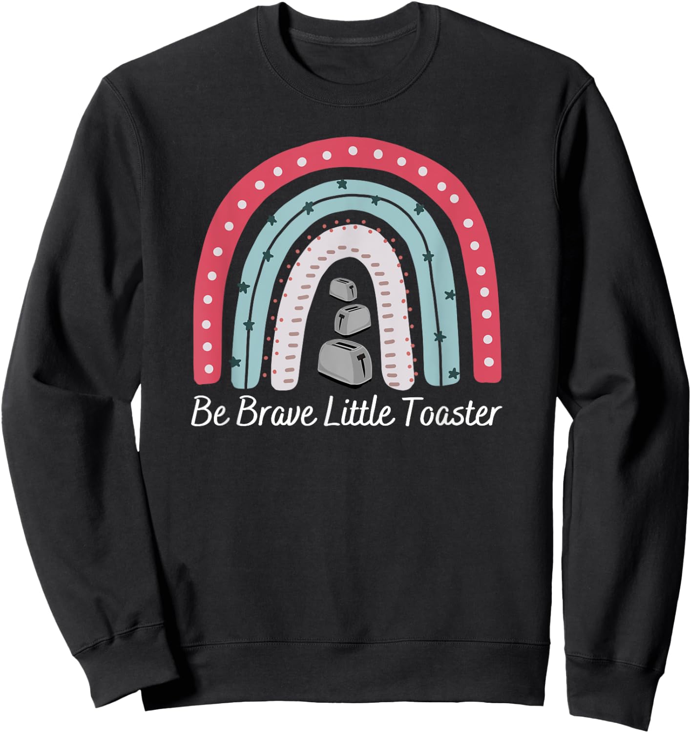 Be Brave, Little Toaster Positive Classic 80s and 90s Retro Sweatshirt - Sweatshirt | Black