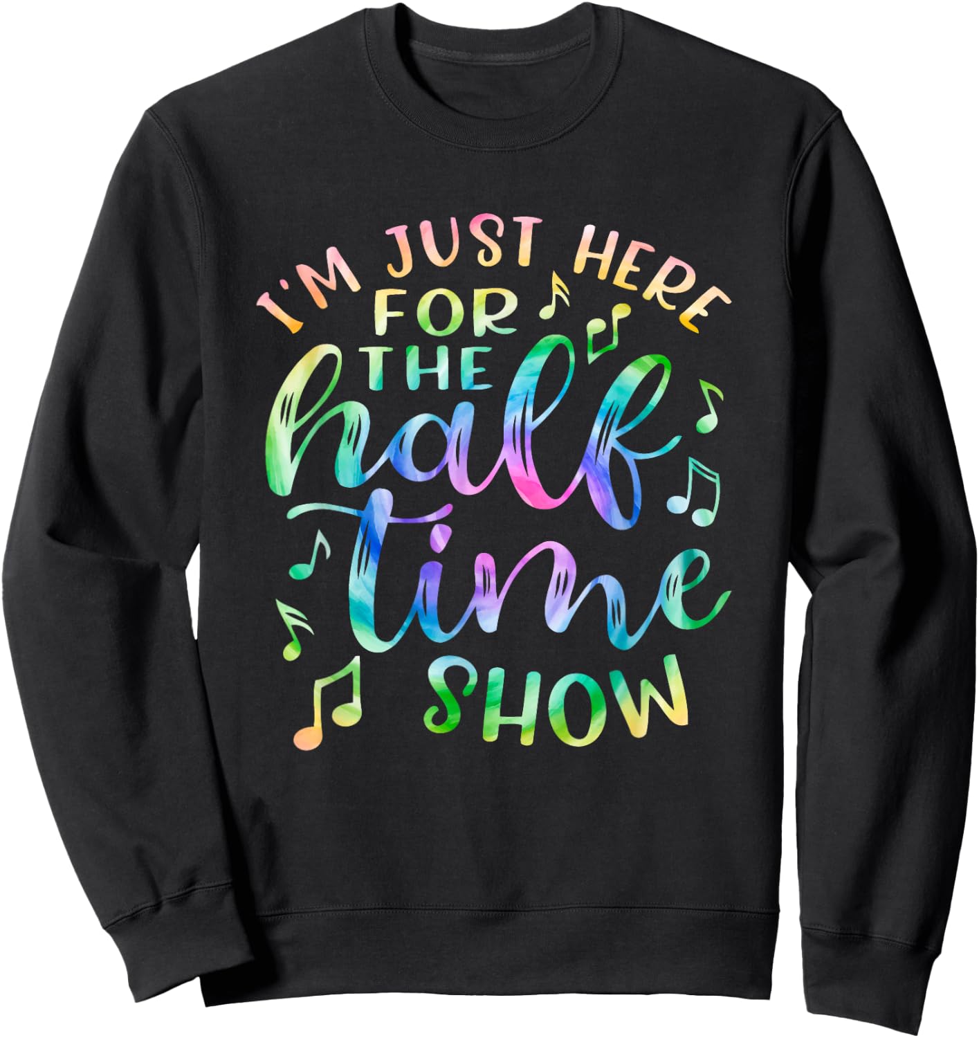 I'm Just Here For The Halftime Show Shirt Half Time Game Day Sweatshirt - Sweatshirt | Black